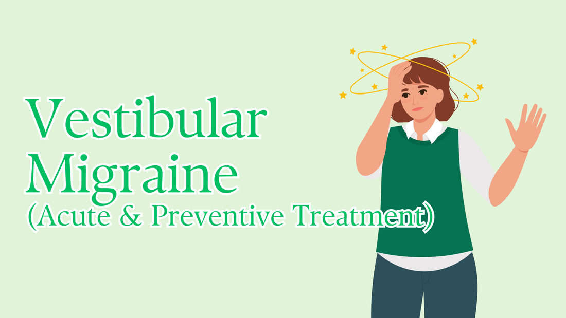 Vestibular Migraine (Acute & Preventive Treatment)